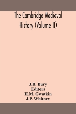 The Cambridge medieval history (Volume II) by J B Bury