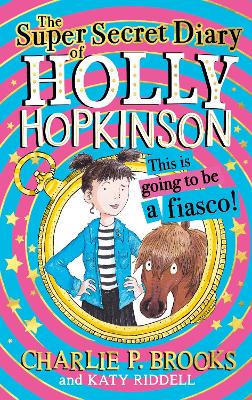 The Super-Secret Diary of Holly Hopkinson: This Is Going To Be a Fiasco (Holly Hopkinson, Book 1) book