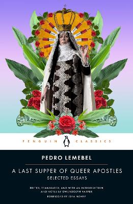 A Last Supper of Queer Apostles: Selected Essays by Pedro Lemebel