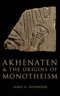 Akhenaten and the Origins of Monotheism book