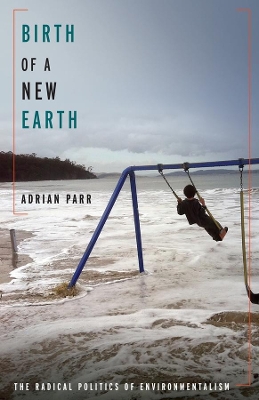 Birth of a New Earth: The Radical Politics of Environmentalism book