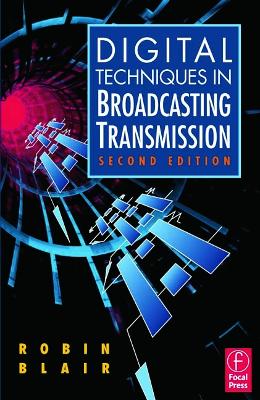 Digital Techniques in Broadcasting Transmission by Robin Blair