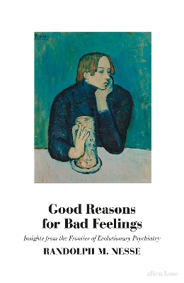 Good Reasons for Bad Feelings by Randolph M. Nesse
