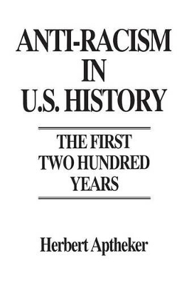 Anti-Racism in U.S. History by Herbert Aptheker