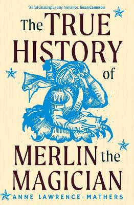 The True History of Merlin the Magician book