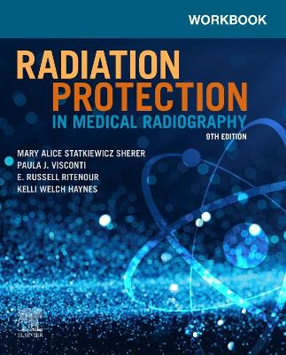 Workbook for Radiation Protection in Medical Radiography by Mary Alice Statkiewicz Sherer