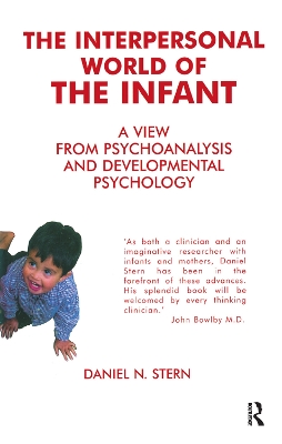 The Interpersonal World of the Infant: A View from Psychoanalysis and Developmental Psychology book