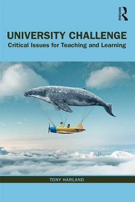 University Challenge: Critical Issues for Teaching and Learning by Tony Harland