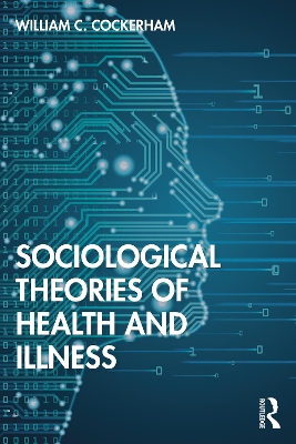 Sociological Theories of Health and Illness book