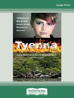 Tyenna: Through My Eyes - Australian Disaster Zones by Julie Hunt and Terry Whitebeach