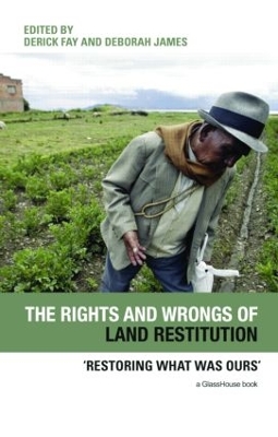 The Rights and Wrongs of Land Restitution by Derick Fay