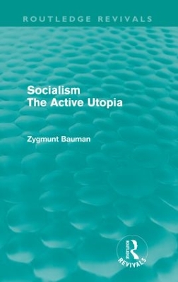 Socialism the Active Utopia by Zygmunt Bauman