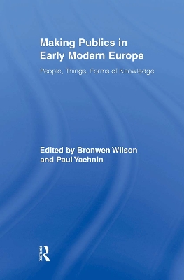 Making Publics in Early Modern Europe by Bronwen Wilson