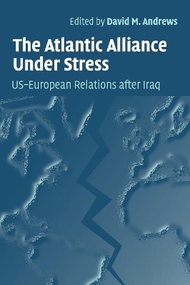 The Atlantic Alliance Under Stress by David M. Andrews