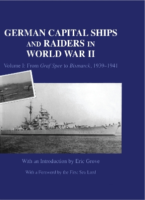 German Capital Ships and Raiders in World War II by Eric Grove