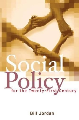 Social Policy for the Twenty-First Century: New Perspectives, Big Issues by Bill Jordan