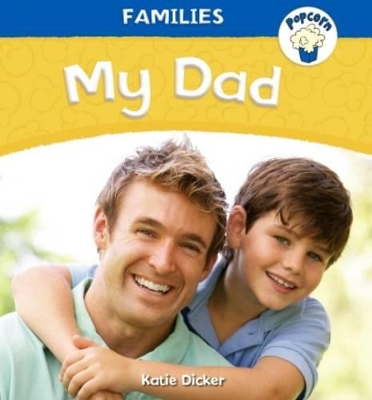 Popcorn: Families: My Dad by Katie Dicker