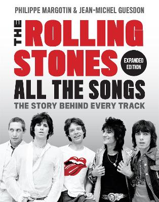 The The Rolling Stones All the Songs Expanded Edition: The Story Behind Every Track by Philippe Margotin