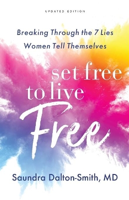 Set Free to Live Free – Breaking Through the 7 Lies Women Tell Themselves book