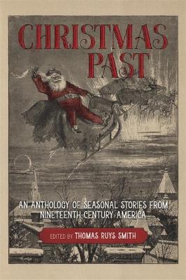 Christmas Past: An Anthology of Seasonal Stories from Nineteenth-Century America book