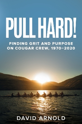 Pull Hard!: Finding Grit and Purpose on Cougar Crew, 1970-2020 book