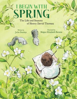 I Begin with Spring: The Life and Seasons of Henry David Thoreau book