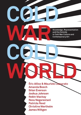Cold War/Cold World: Knowledge, Representation, and the Outside in Cold War Culture and Contemporary Art book
