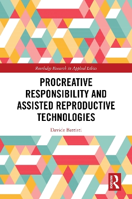 Procreative Responsibility and Assisted Reproductive Technologies book