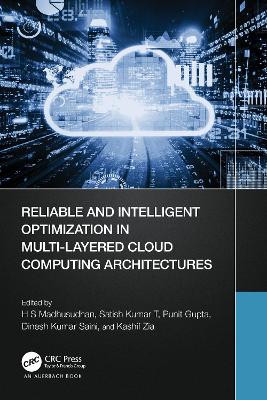 Reliable and Intelligent Optimization in Multi-Layered Cloud Computing Architectures by H S Madhusudhan