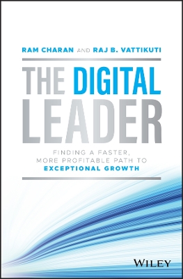 The Digital Leader: Finding a Faster, More Profitable Path to Exceptional Growth book