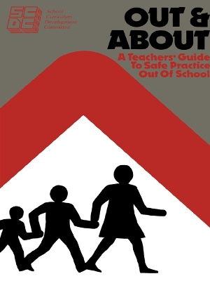 Out and About: A Teacher's Guide to Safe Practice Out of School by Maureen O'Connor