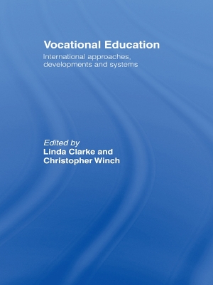Vocational Education: International Approaches, Developments and Systems by Linda Clarke