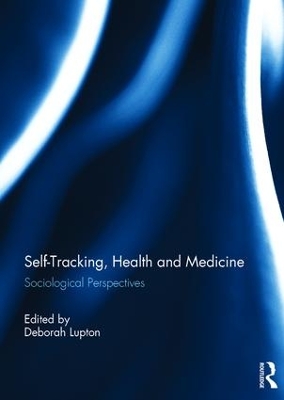 Self-Tracking, Health and Medicine by Deborah Lupton