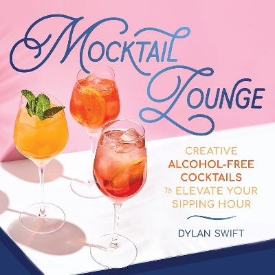 Mocktail Lounge: Creative Alcohol-Free Cocktails to Elevate Your Sipping Hour book