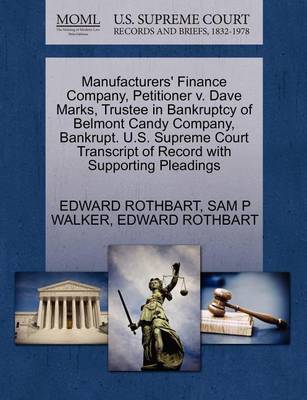 Manufacturers' Finance Company, Petitioner V. Dave Marks, Trustee in Bankruptcy of Belmont Candy Company, Bankrupt. U.S. Supreme Court Transcript of Record with Supporting Pleadings book