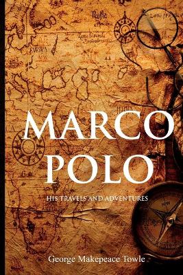 Marco Polo: His Travels and Adventures book