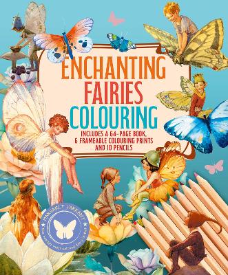Enchanting Fairies Colouring Kit: Includes a 64-Page Book, 6 Frameable Colouring Prints and 10 Pencils book