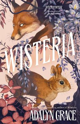 Wisteria: the Sunday Times bestseller - the gorgeous new gothic fantasy romance from the bestselling author of Belladonna and Foxglove by Adalyn Grace