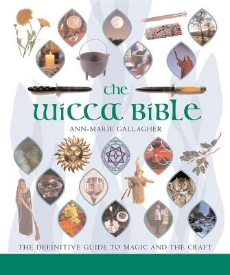 The The Wicca Bible: The Definitive Guide to Magic and the Craft Volume 2 by Ann-Marie Gallagher