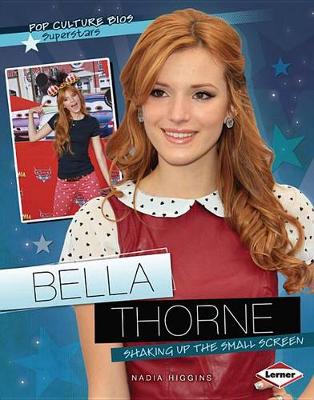 Bella Thorne: Shaking Up the Small Screen by Nadia Higgins
