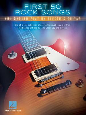 First 50 Rock Songs You Should Play On Electric Guitar book