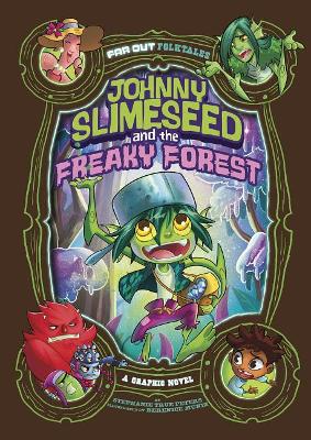 Johnny Slimeseed and the Freaky Forest: A Graphic Novel book