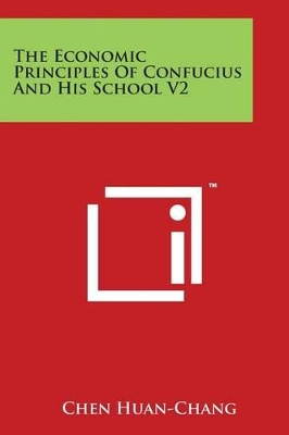 Economic Principles of Confucius and His School V2 by Chen Huan-Chang