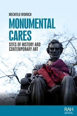 Monumental Cares: Sites of History and Contemporary Art book