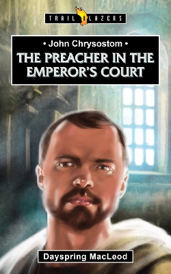 John Chrysostom: The Preacher in the Emperor's Court book