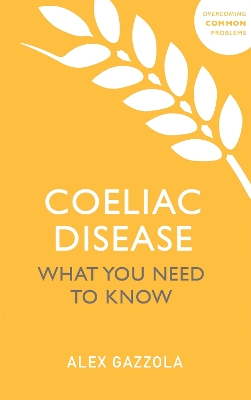 Coeliac Disease: What You Need To Know book