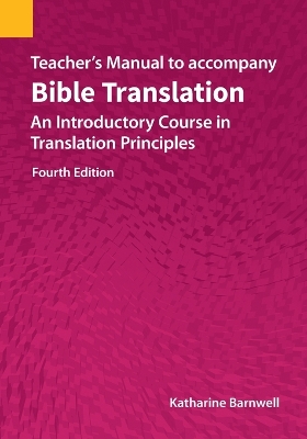 Teacher's Manual to accompany Bible Translation: An Introductory Course in Translation Principles, Fourth Edition book