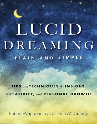 Lucid Dreaming, Plain and Simple: Tips and Techniques for Insight, Creativity, and Personal Growth book