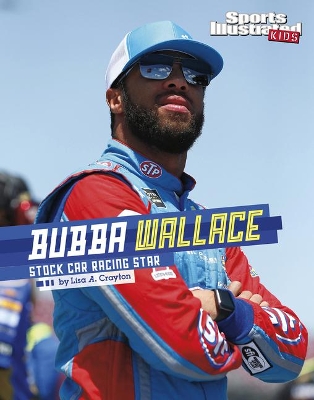 Bubba Wallace: Stock Car Racing Star by Lisa A Crayton