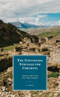 The Continuing Struggle for Chechnya: Insights into the Past and Present book